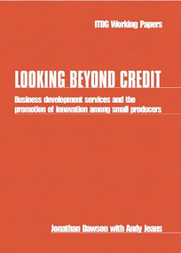 Looking Beyond Credit (Business development services and the promotion of innovation among small producers) by Jonathan Dawson, Andy Jeans, 9781853394232