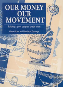 Our Money, Our Movement (Building a poor peoples credit union) by Alana Albee, Nandasiri Gamage, 9781853393884