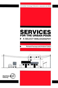 Services for the Urban Poor (A select bibliography) by Richard Franceys, Andrew Cotton, 9781853391880