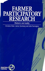 Farmer Participatory Research (Rhetoric and reality) by Christine Okali, James Sumberg, John Farrington, 9781853392528