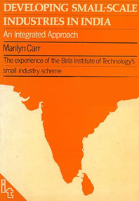 Developing Small-scale Industries in India (An Integrated Approach) by Marilyn Carr, 9780903031813
