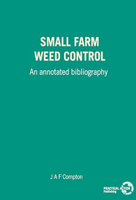 Small Farm Weed Control (An annotated bibliography) by J.A.F. Compton, 9781853390524