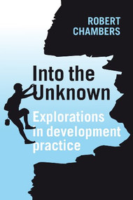 Into the Unknown (Explorations in development practice) by Professor Robert Chambers, 9781853398230