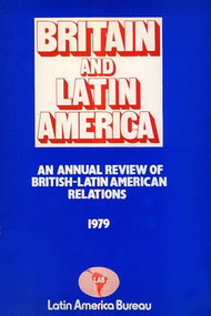 Britain and Latin America 1979 (An Annual Review of British-Latin American Relations) by Latin America Bureau, 9780906156056