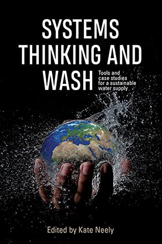 Systems Thinking and WASH (Tools and case studies for a sustainable water supply) by Kate Neely, 9781788530262