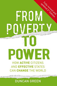 From Poverty to Power (How active citizens and effective states can change the world) by Duncan Green, 9781853397417