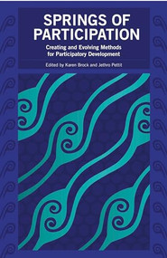 Springs of Participation (Creating and evolving methods for participatory development) by Karen Brock, Jethro Pettit, 9781853396472