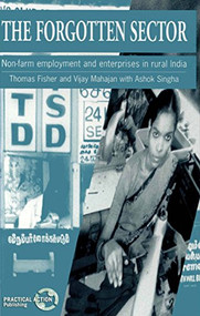 Forgotten Sector (Non-farm employment and enterprises in rural India) by Thomas Fisher, 9781853394089