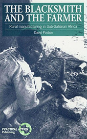 The Blacksmith and the Farmer (Rural manufacturing in sub-Saharan Africa) by David Poston, 9781853391279