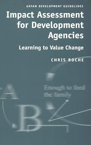 Impact Assessment for Development Agencies (Learning to Value Change) by Chris Roche, 9780855984182