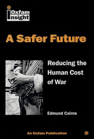 A Safer Future (Reducing the human cost of war) by Ed Cairns, 9780855983864