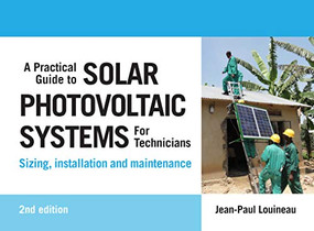A Practical Guide to Solar Photovoltaic Systems for Technicians (Sizing, Installation and Maintenance) by Jean-Paul Louineau, 9781788531139