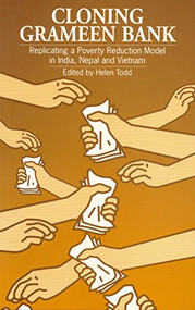 Cloning Grameen Bank (Replicating a poverty reduction model in India, Nepal and Vietnam) by Helen Todd, 9781853393907