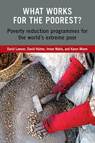 What Works for the Poorest? (Poverty reduction programmes for the world's extreme poor) by David Lawson, David Hulme, Imran Matin, 9781853396908