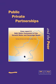 PPP and the Poor: Case Report 2. Bulk Water Consumers of the Karachi Water and Sewerage Board by M Sohail, Norman Ahmed, 9781843800446