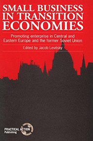 Small Business in Transition Economies (Promoting enterprise in Central and Eastern Europe and the former Soviet Union) by Jacob Levitsky, 9781853393433