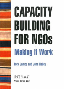 Capacity Building for NGOs (Making it work) by Rick James, John Hailey, 9781905240166