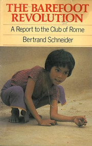 Barefoot Revolution (A report to the Club of Rome) by Bertrand Schneider, 9781853390371