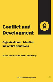 Conflict and Development (Organisational adaptation in conflict situations) by Mark Adams, Mark Bradbury, 9780855983208
