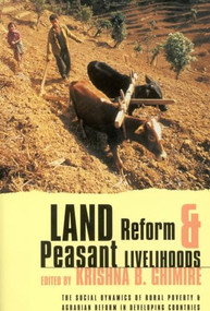 Land Reform and Peasant Livelihoods (The social dynamics of rural poverty and agrarian reform in developing countries) by Krishna Ghimire, 9781853395277