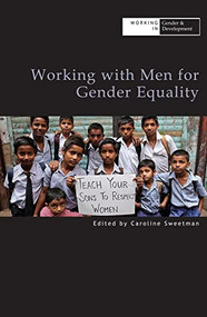 Working with Men for Gender Equality by Caroline Sweetman, 9781788530484