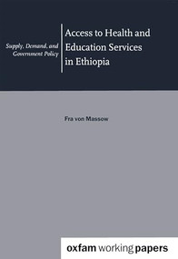 Access to Health and Education Services in Ethiopia (Supply, Demand, and Government Policy) by Fra von Massow, 9780855984717