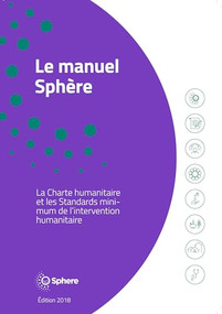 Le Manuel Sphère (La charte humanitaire et les standards minimums de l'intervention humanitaires) (French Edition) by Sphere Association, 9781908176417