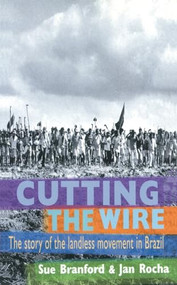 Cutting The Wire (The Story of the Landless Movement in Brazil) by Jan Rocha, Sue Branford, 9781899365517
