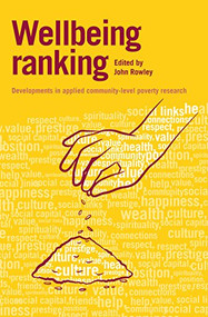 Wellbeing Ranking (Developments in applied community-level poverty research) by John Rowley, 9781853398469