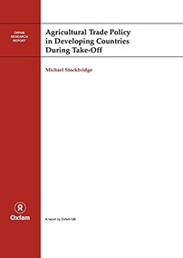 Agricultural Trade Policy in Developing Countries During Take-off by Michael Stockbridge, 9780855985844