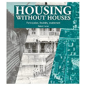 Housing without Houses (Participation, flexibility, enablement) by Nabeel Hamdi, 9781853392924
