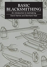 Basic Blacksmithing (An introduction to toolmaking) by David Harries, Bernhard Heer, 9781853391958