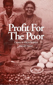 Profit for the Poor (Cases in micro-finance) by Malcolm Harper, 9781853394386
