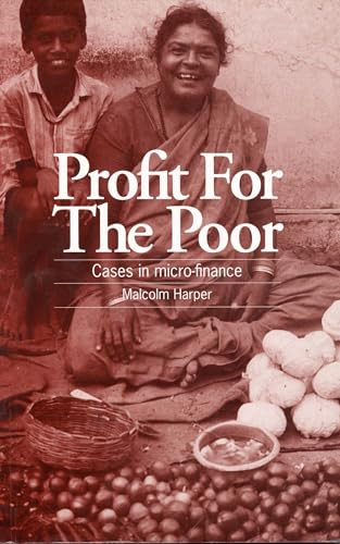 Profit for the Poor (Cases in micro-finance) by Malcolm Harper, 9781853394386