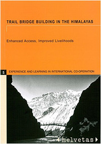 Trail Bridge Building in the Himalayas (Enhanced Access, Improved Livelihoods) by Artha Tuladhar, 9781853396533