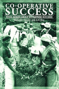 Co-Operative Success (What makes group enterprise succeed) by Malcolm Harper, A K Roy, 9781853395000
