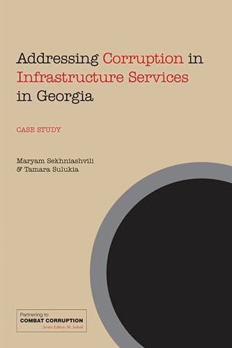 Addressing Corruption in Infrastructure Services in Georgia: A case study by M Sohail, Maryam Sekhniashvili, 9781843801078