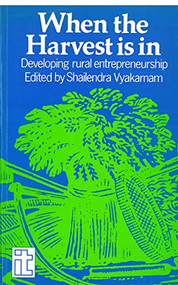 When the Harvest is in (Developing rural entrepreneurship) by Shailendra Vyakarnam, 9781853390333