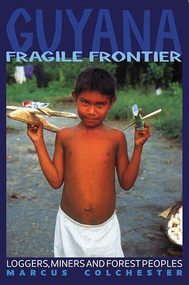 Guyana: Fragile Frontier (Loggers, miners and forest people) by Marcus Colchester, 9781899365029