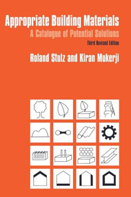Appropriate Building Materials (A catalogue of potential solutions) by Roland Stulz, Kiran Mukerji, 9781853392252