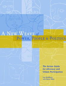 A New Weave of Power, People and Politics (The Action Guide for Advocacy and Citizen Participation) by Lisa VeneKlasen, Valerie Miller, 9781853396441
