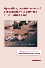 Operation, Maintenance and Sustainability of Services for the Urban Poor: Findings, lessons learned and case studies summary and analysis by M Sohail, 9780906055953