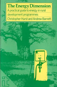Energy Dimension (A practical guide to energy in rural development programmes) by Christopher Hurst, 9781853390746