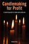 Candlemaking for Profit (A practical guide for small-scale producers) by Robert Aley, 9781853397219