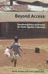 Beyond Access (Transforming Policy and Practice for Gender Equality in Education) by Sheila Aikman, Elaine Unterhalter, 9780855985295
