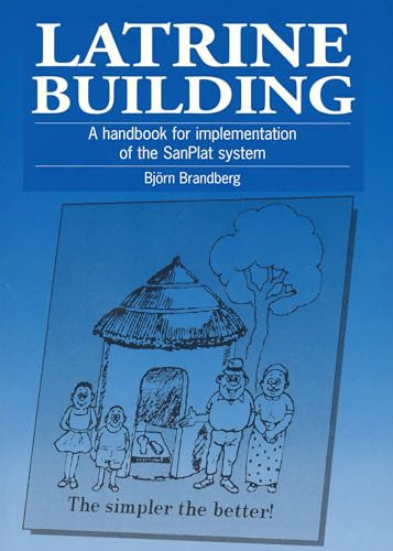 Latrine Building (A handbook to implementing the Sanplat system) by Bjorn Brandberg, 9781853393068