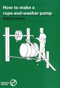 How to Make a Rope and Washer Pump by Robert Lambert, 9781853390227
