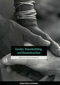 Gender, Peacebuilding, and Reconstruction by Caroline Sweetman, 9780855985332