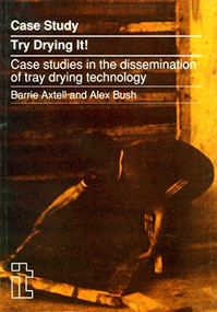 Try Drying It! (Case studies in the dissemination of tray-drying technology) by Barrie Axtell, 9781853390395
