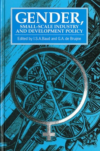 Gender, Small-scale Industry and Development Policy by I. Baud, G A de Bruijne, 9781853391569